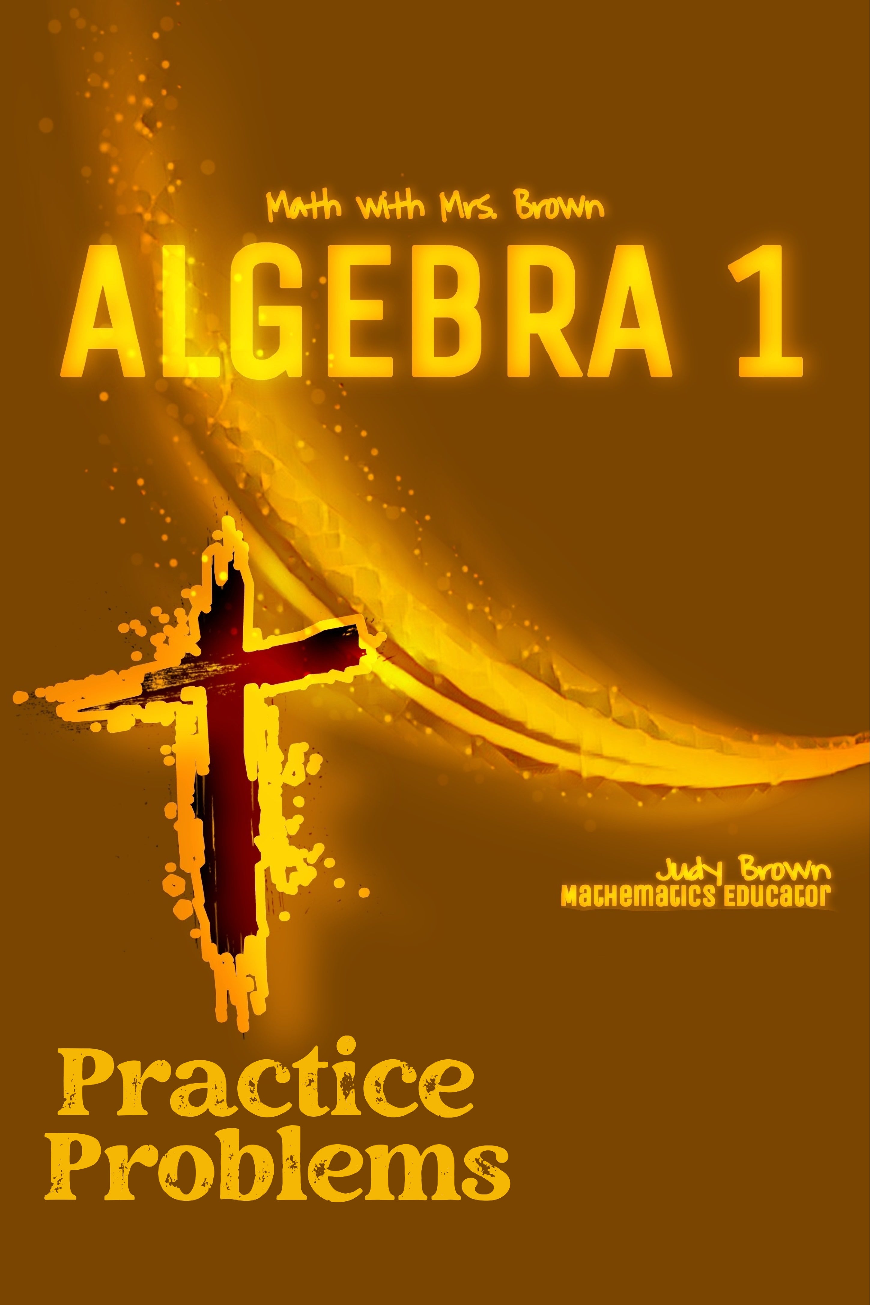 Algebra 1: Practice Problems – Math with Mrs. Brown
