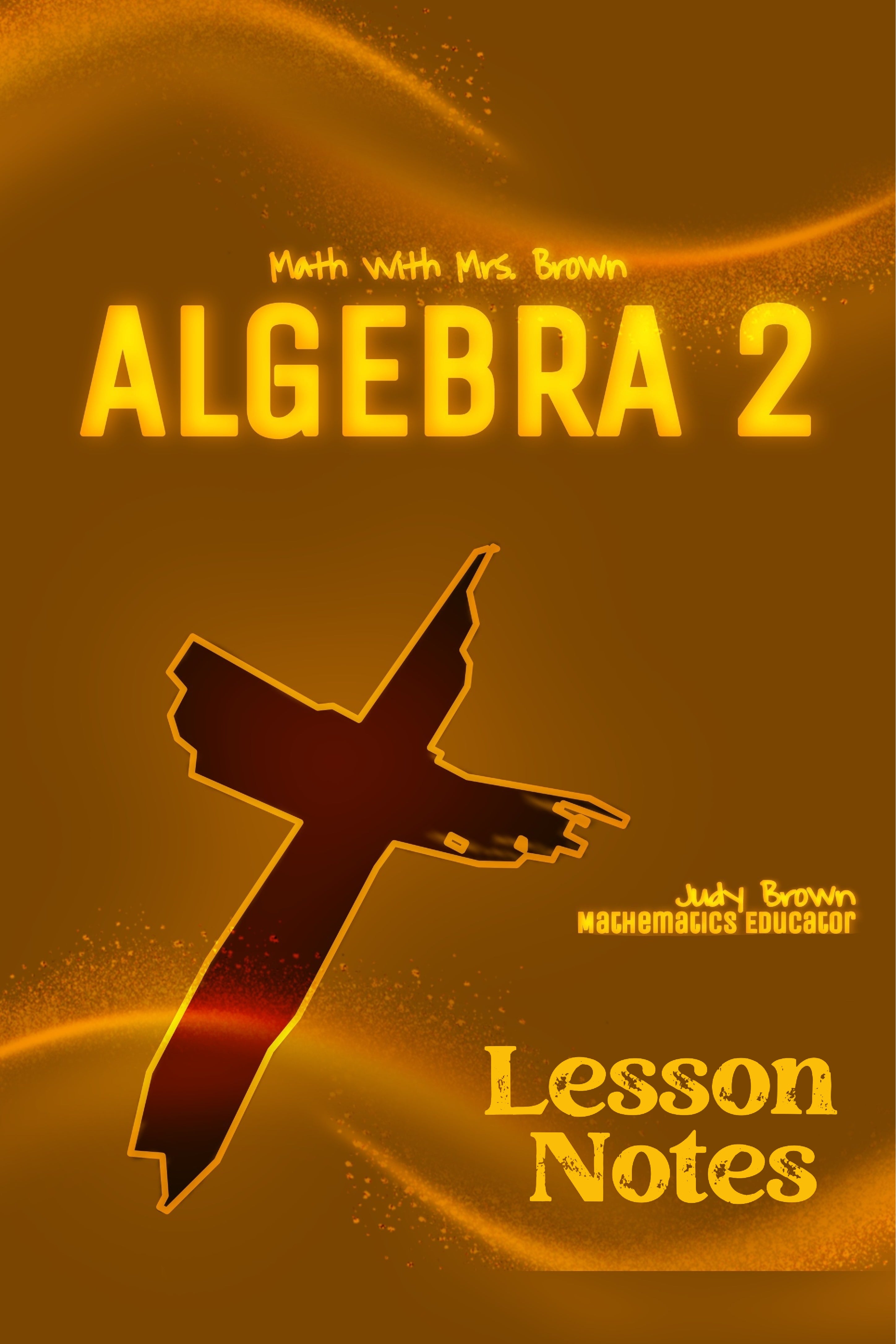 Algebra 2: Lesson Notes – Math with Mrs. Brown