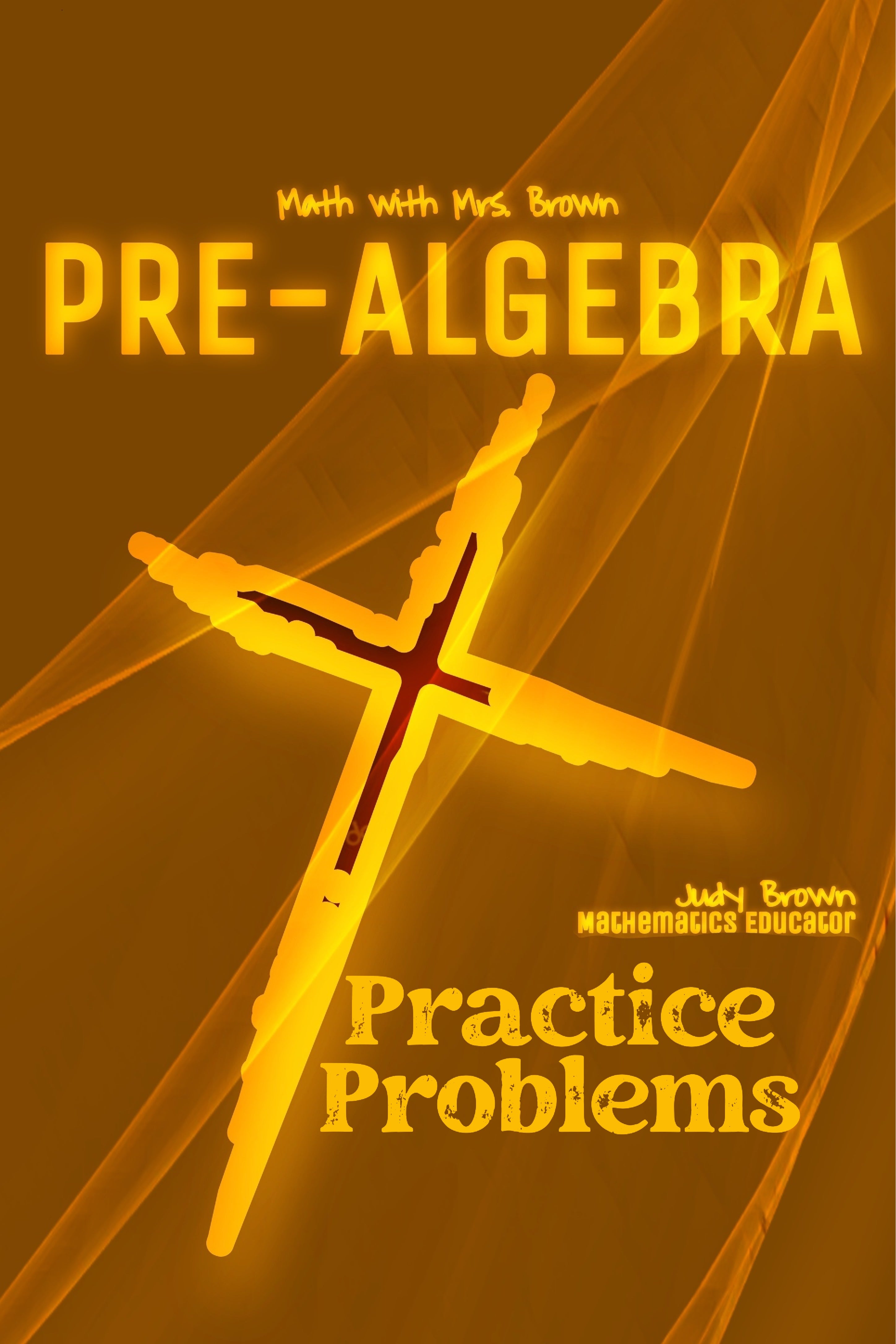 Pre-Algebra: Practice Problems – Math with Mrs. Brown